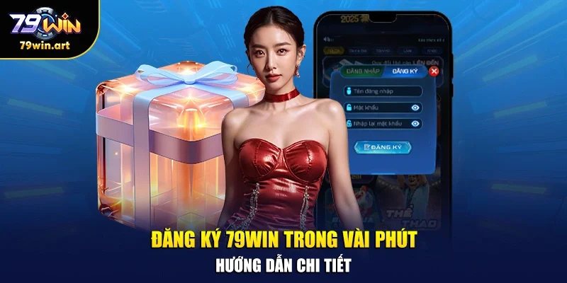Đăng ký 79WIN trong vài phút – Hướng dẫn chi tiết