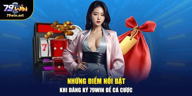 Những điểm nổi bật khi đăng ký 79WIN để cá cược