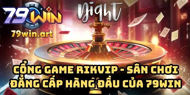 cong game rikvip